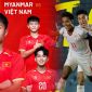 TRỰC TIẾP U19 Việt Nam vs U19 Myanmar hôm nay 4/6 - VCK U19 Đông Nam Á: Cơn mưa bàn thắng