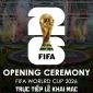 Link xem trực tiếp Lễ khai mạc World Cup 2026 0h ngày 12/6 - Trực tiếp bóng đá Mexico vs Nam Phi