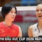 Lịch thi đấu AVC Cup 2026 mới nhất 14/6: Tuyển bóng chuyền nữ Việt Nam đấu Kazakhstan lúc mấy giờ?