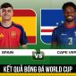 Kết quả bóng đá Tây Ban Nha vs Cape Verde - Kết quả World Cup 2026: Nhà vua châu Âu bế tắc