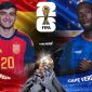 Link xem TRỰC TIẾP bóng đá Tây Ban Nha vs Cape Verde ngày 15/6 - VTV phát sóng trực tiếp World Cup 2026 hôm nay