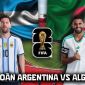 Dự đoán kết quả, tỷ số Argentina vs Algeria, 8h00 ngày 17/6 - Nhận định bóng đá World Cup 2026