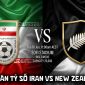 Dự đoán tỷ số Iran vs New Zealand 8h hôm nay 16/6 - World Cup 2026: Gã khổng lồ châu Á bay cao