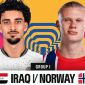 Dự đoán tỷ số, kết quả Iraq vs Na Uy, 5h00 ngày 17/6 - World Cup 2026: Haaland nhận 'gáo nước lạnh'?