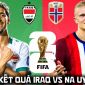 Kết quả, tỷ số Iraq vs Na Uy hôm nay 17/6 - World Cup 2026: Cơn mưa bàn thắng tại New York