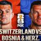 Dự đoán kết quả, tỷ số Thụy Sĩ vs Bosnia 2h00 ngày 19/6 - World Cup 2026: Địa chấn xuất hiện?
