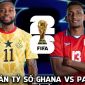 Dự đoán tỷ số Ghana vs Panama 6h00 ngày 18/6 - Nhận định World Cup 2026: Kịch bản không tưởng?
