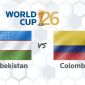 Link xem trực tiếp bóng đá Uzbekistan vs Colombia 18/6 - VTV6 trực tiếp World Cup 2026 hôm nay