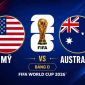 Dự đoán tỷ số Mỹ vs Úc, 2h ngày 20/6 - Nhận định bóng đá World Cup 2026