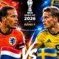 Link xem TRỰC TIẾP bóng đá Hà Lan vs Thụy Điển ngày 21/6 - VTV6 trực tiếp World Cup 2026 hôm nay
