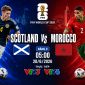Trực tiếp bóng đá Scotland vs Ma Rốc, 5h ngày 20/6 - Link xem trực tiếp World Cup 2026 trên VTV6 HD