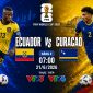 Xem trực tiếp bóng đá Ecuador vs Curacao ở đâu, kênh nào? Link xem trực tiếp World Cup 2026 trên VTV
