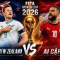 VTV trực tiếp bóng đá New Zealand vs Ai Cập - Link xem trực tiếp World Cup 2026 hôm nay 22/6