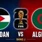 Kết quả bóng đá, diễn biến trận Jordan vs Algeria hôm nay 23/6 - World Cup 2026: Đại diện châu Á thua cay đắng