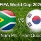 VTV6, VTV3 TRỰC TIẾP bóng đá Nam Phi vs Hàn Quốc hôm nay 25/6 - Link xem trực tiếp World Cup 2026 mới nhất