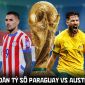 Dự đoán tỷ số Paraguay vs Úc 9h00 ngày 26/6 - Nhận định bóng đá World Cup 2026 hôm nay