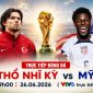 VTV trực tiếp bóng đá Thổ Nhĩ Kỳ vs Mỹ - Link xem trực tiếp World Cup 2026 hôm nay 26/6