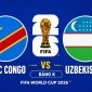 Dự đoán kết quả, tỷ số CHDC Congo vs Uzbekistan - World Cup 2026: Ông lớn châu Á nếm trái đắng