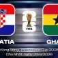 Dự đoán tỷ số Croatia vs Ghana, 4h ngày 28/6 - Nhận định bóng đá World Cup 2026 hôm nay