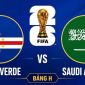 VTV2, VTVgo TRỰC TIẾP bóng đá Cape Verde vs Ả Rập Xê Út hôm nay 27/6 - Link xem trực tiếp World Cup 2026 mới nhất