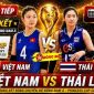 Link xem TRỰC TIẾP bóng chuyền nữ Việt Nam đấu Thái Lan - Chung kết U18 nữ Đông Nam Á 2026: Rượt đuổi kịch tính
