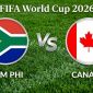 VTV3, VTV6 TRỰC TIẾP bóng đá Canada vs Nam Phi hôm nay 28/6 - Link xem trực tiếp World Cup 2026 mới nhất