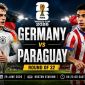 Kết quả bóng đá Đức vs Paraguay - World Cup 2026: Leroy Sane gây thất vọng, Cỗ xe tăng gục ngã?