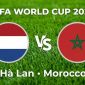 VTV3, VTV6 TRỰC TIẾP bóng đá Hà Lan vs Morocco hôm nay 30/6 - Link xem trực tiếp World Cup 2026 mới nhất