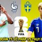 Dự đoán tỷ số Pháp vs Thụy Điển, 4h00 ngày 1/7 - Nhận định bóng đá World Cup 2026 hôm nay