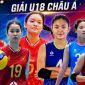 Xem TRỰC TIẾP bóng chuyền nữ U18 Việt Nam đấu Đài Loan ở đâu, kênh nào? Link xem bóng chuyền U18 châu Á 2026