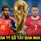Dự đoán tỷ số Tây Ban Nha vs Áo 2h00 ngày 3/7 - Nhận định bóng đá World Cup 2026 hôm nay