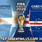 Link xem trực tiếp bóng đá Argentina vs Cape Verde 4/7 - VTV6 VTV3 trực tiếp World Cup 2026 hôm nay