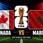 Dự đoán kết quả, tỷ số Canada vs Ma Rốc - World Cup 2026: Siêu máy tính nhận định bóng đá hôm nay 4/7