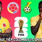 VTV3 VTV6 trực tiếp bóng đá Colombia vs Ghana 8h30 ngày 4/7 - Link xem trực tiếp World Cup 2026