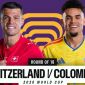 Dự đoán tỷ số Thụy Sĩ vs Colombia 3h ngày 8/7 - Nhận định bóng đá World Cup 2026 hôm nay
