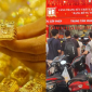 Giá vàng hôm nay chiều 10/7: Vàng SJC nhẫn trơn 9999 tăng 'bất thường', cửa hàng xuất hiện 'cảnh lạ'