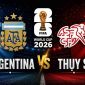 Dự đoán kết quả, tỷ số Argentina vs Thụy Sĩ - World Cup 2026: Siêu máy tính nhận định bóng đá hôm nay 12/7