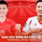 Link xem TRỰC TIẾP bóng đá ĐT Việt Nam vs Myanmar hôm nay 18/7 - Kênh phát sóng giao hữu ĐT Việt Nam