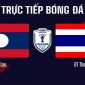 VTV6, VTVGo TRỰC TIẾP bóng đá Lào vs Thái Lan 20h ngày 25/7 - Link xem AFF Cup 2026 trên VTV