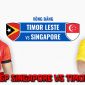VTV5 VTV6 trực tiếp bóng đá Singapore vs Timor Leste hôm nay 27/7 - Link xem trực tiếp AFF Cup 2026
