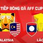 Trực tiếp bóng đá Malaysia vs Lào 20h ngày 28/7 - VTV5 VTV6 trực tiếp AFF Cup 2026 hôm nay