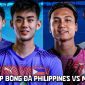 Trực tiếp bóng đá Philippines vs Myanmar 17h ngày 28/7 - VTV5 VTV6 trực tiếp AFF Cup 2026 hôm nay