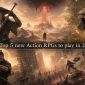 Top 5 game hành động RPG mới đáng chơi nhất năm 2026: Những siêu phẩm nào sẽ xuất hiện?
