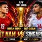 Nhận định bóng đá ĐT Việt Nam vs Singapore - AFF Cup 2026: HLV Timor Leste có dự đoán bất ngờ