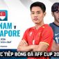 VTV5 VTV6 trực tiếp bóng đá Việt Nam vs Singapore 20h ngày 31/7 - Link xem trực tiếp AFF Cup 2026 hôm nay