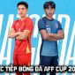 Trực tiếp bóng đá Việt Nam vs Singapore 20h ngày 31/7 - VTV5 VTV6 trực tiếp bóng đá AFF Cup 2026