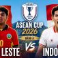 Xem trực tiếp bóng đá Timor Leste vs Indonesia ở đâu, kênh nào? Link xem trực tiếp AFF Cup 2026 HD