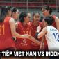 VTV trực tiếp bóng chuyền nữ Việt Nam vs Indonesia 19h ngày 1/8 - Link xem trực tiếp SEA V.Cup 2026 hôm nay