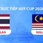 VTV2, VTV6 TRỰC TIẾP bóng đá Thái Lan vs Malaysia hôm nay 1/8 - Link xem trực tiếp AFF Cup 2026 mới nhất