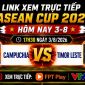 Kết quả bóng đá Campuchia vs Timor Leste - Cập nhật link xem trực tiếp AFF Cup 2026 trên VTV6